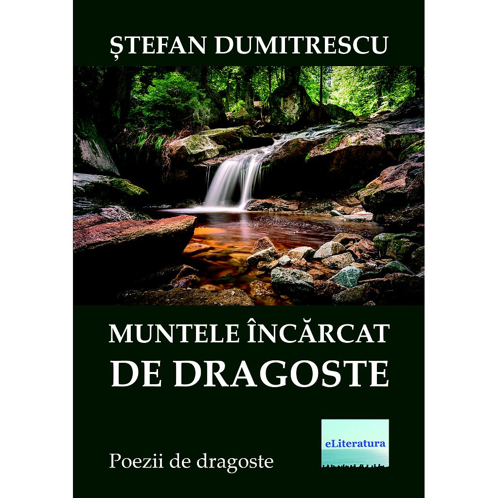 Muntele incarcat de dragoste. Poezii de dragoste, scise de Stefan Dumitrescu
