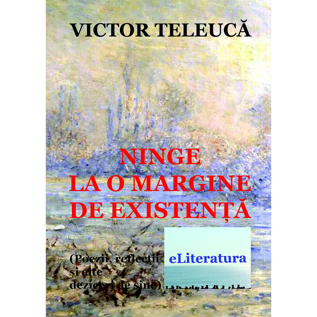 Ninge la o margine de existenta. Versuri de Victor Teleuca