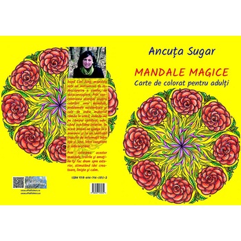 Mandale magice. Carte de colorat pentru adulti. Creata de Ancuta Sugar Mandale magice. Carte de colorat pentru adulti. Creata de Ancuta Sugar