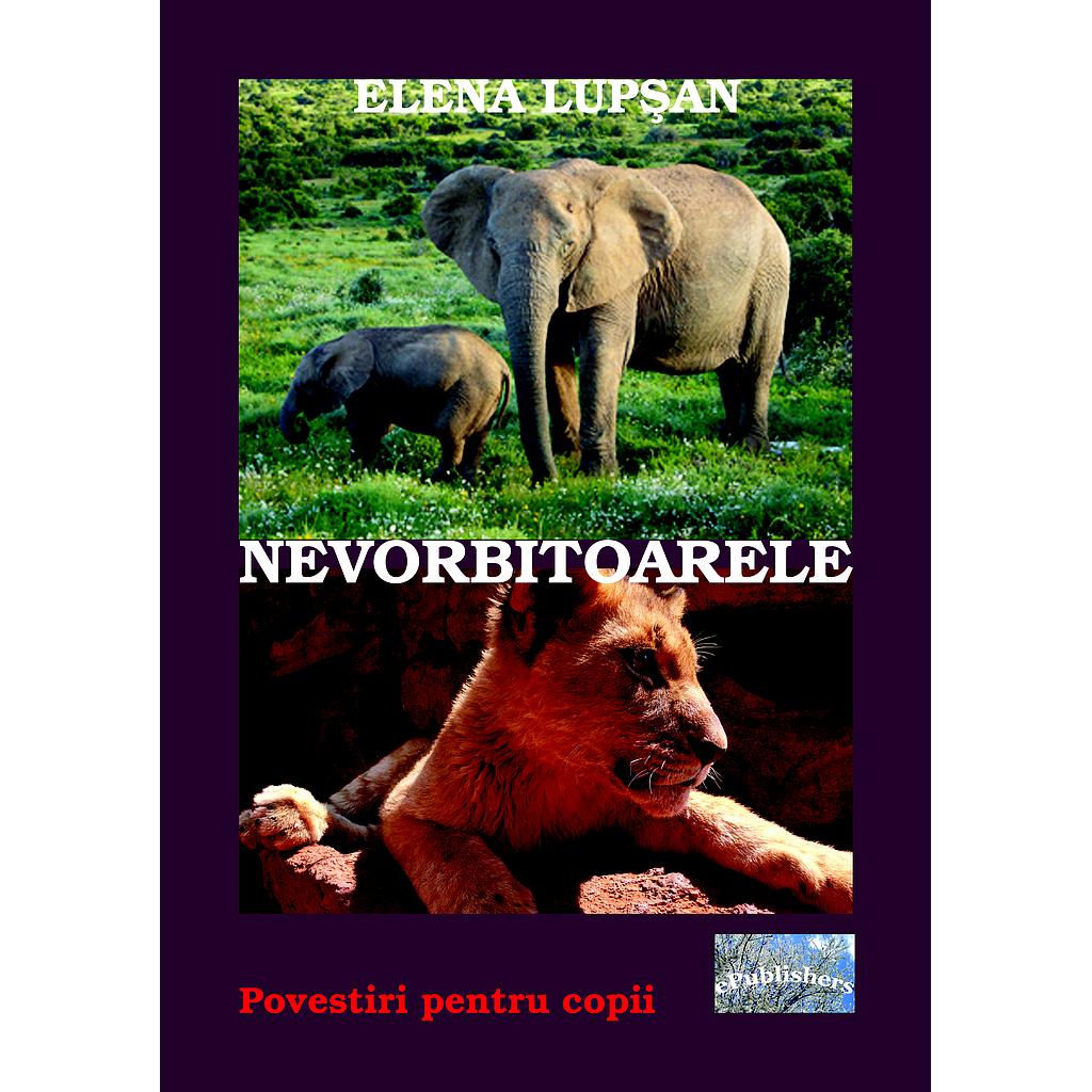 Nevorbitoarele. Povestiri pentru copii, de Elena Lupsan