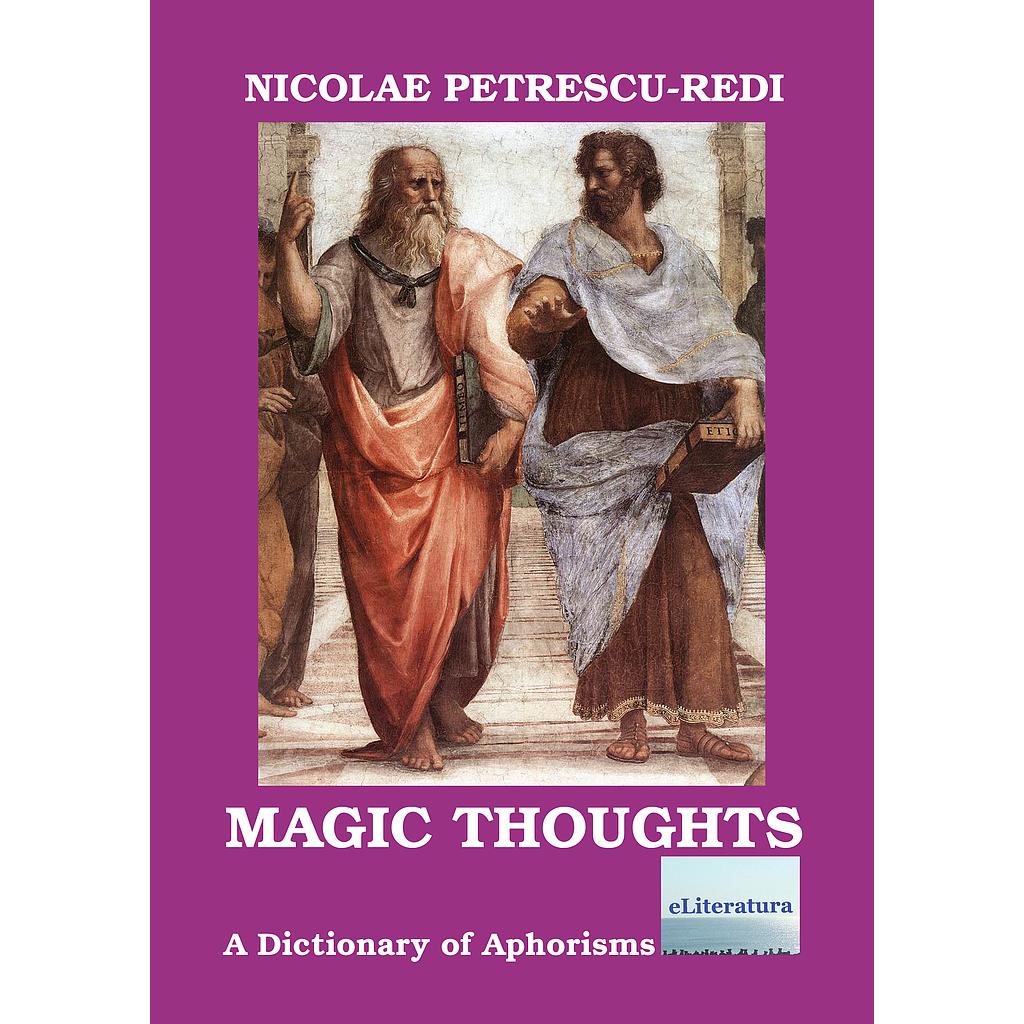 Magic Thoughts. A Dictionary of Aphorisms by Nicolae Petrescu-Redi