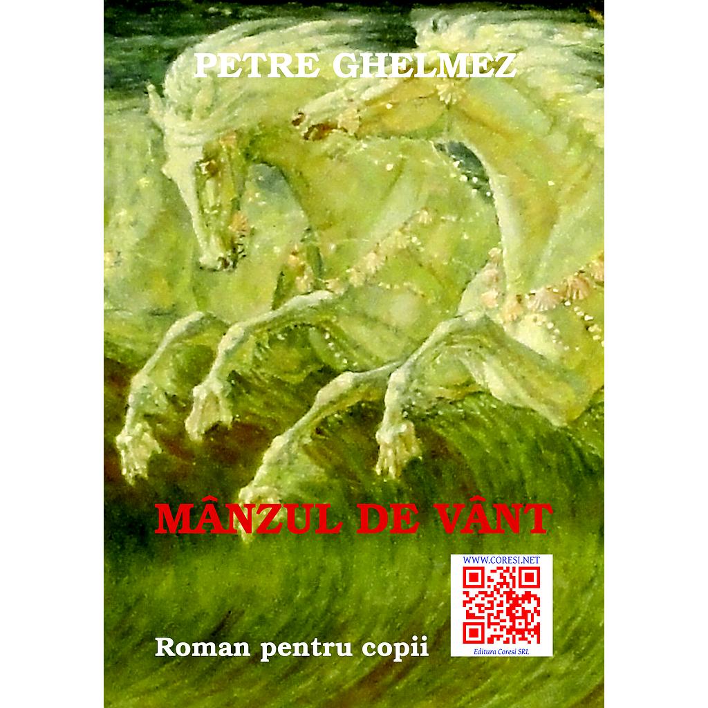 Manzul de vant. Roman pentru copii, de Petre Ghelmez