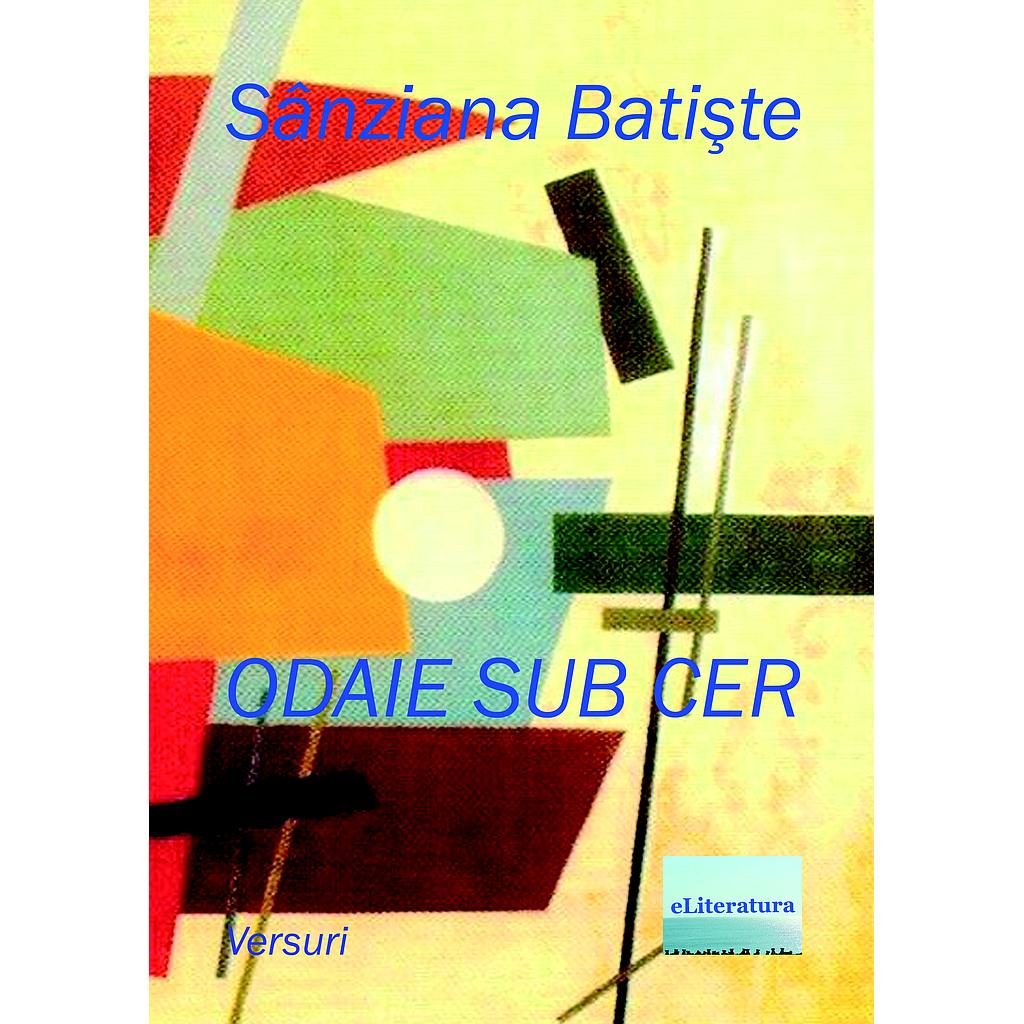 Odaie sub cer. Versuri de Sanziana Batiste