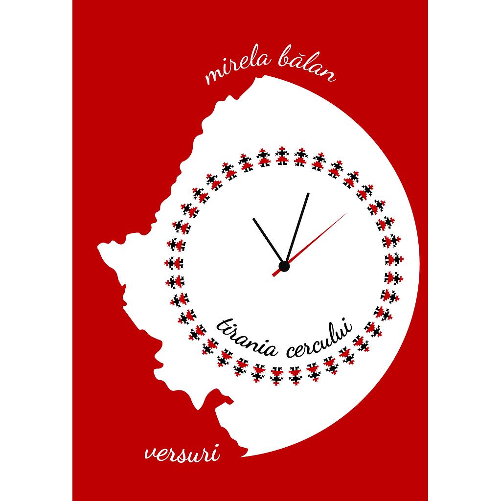 Tirania cercului. Versuri de Mirela Balan