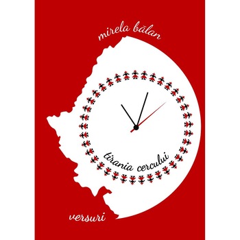Tirania cercului. Versuri de Mirela Balan Tirania cercului. Versuri de Mirela Balan