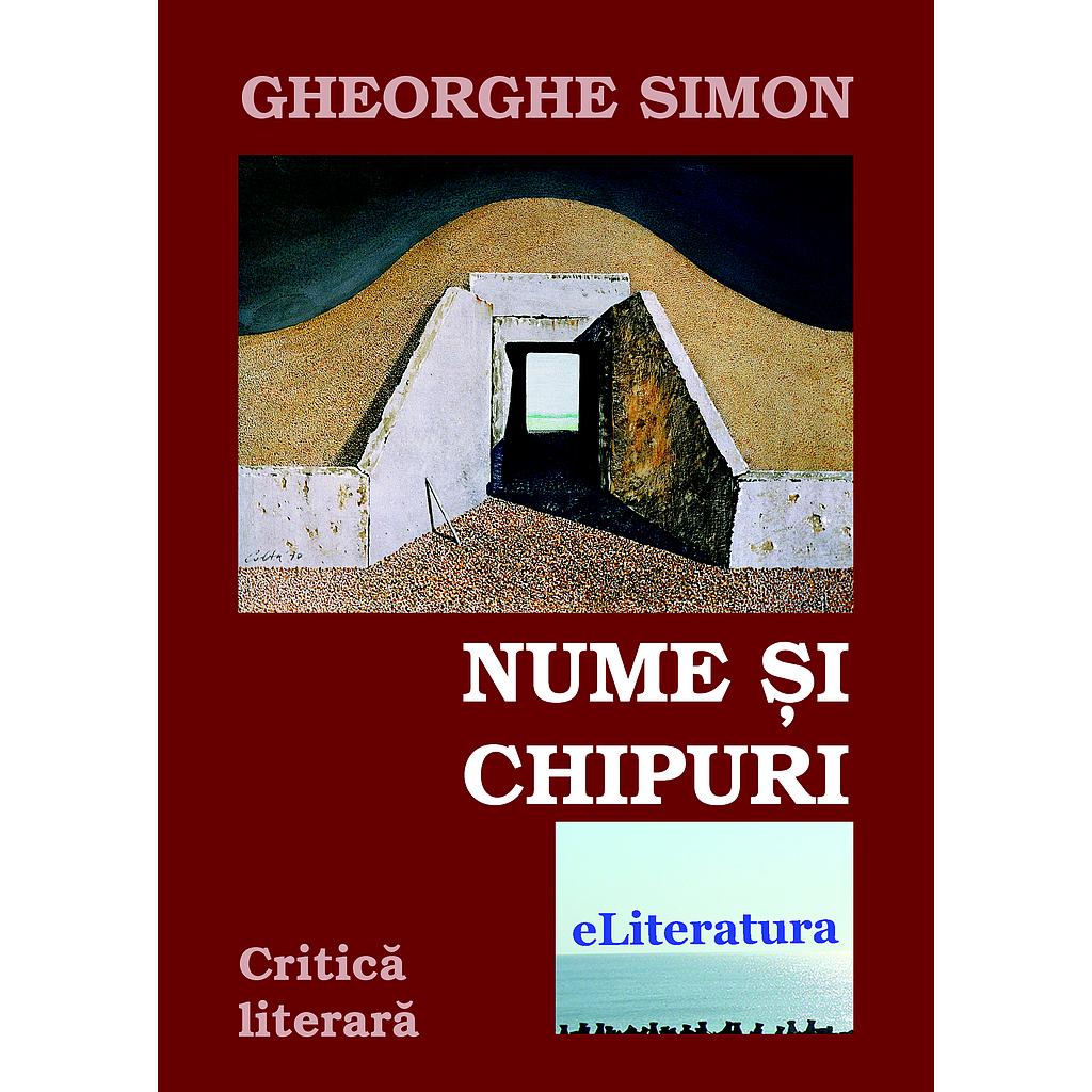 Nume si chipuri. Critica literara de Gheorghe Simon