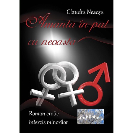 Amanta In Pat Cu Nevasta Roman Erotic Interzis Minorilor Roman De Claudiu Neacsu Emag Ro