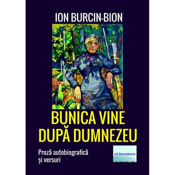 Bunica vine dupa Dumnezeu. Roman de Ion Burcin Bunica vine dupa Dumnezeu. Roman de Ion Burcin