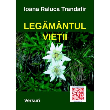 Legamantul vietii. Versuri de Ioana Raluca Trandafir Legamantul vietii. Versuri de Ioana Raluca Trandafir