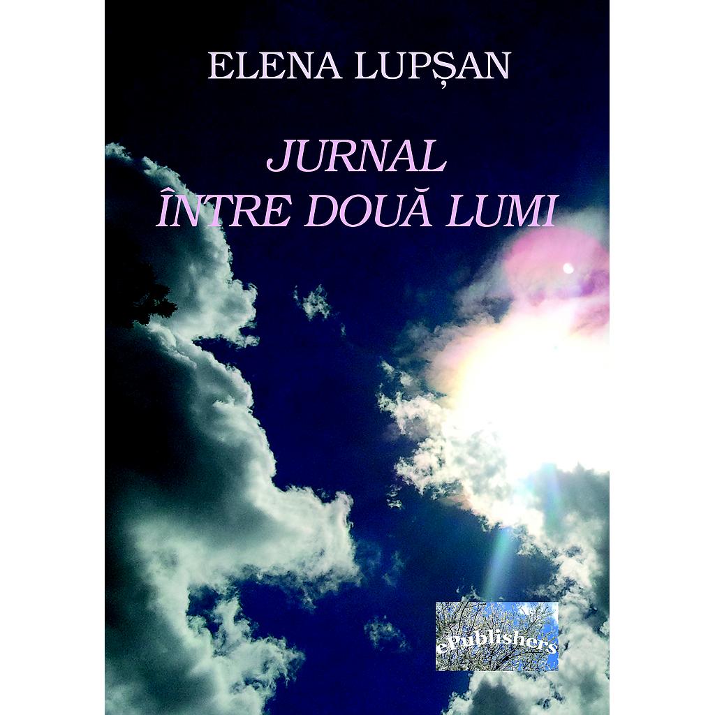Jurnal intre doua lumi.Studii si eseuri de Elena Lupsan