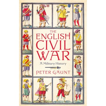 The English Civil War: A Military History - Peter Gaunt The English Civil War: A Military History - Peter Gaunt