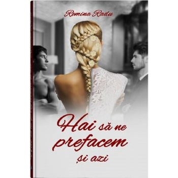 Hai sa ne prefacem si azi - Remina Radu, ed 2017 Hai sa ne prefacem si azi - Remina Radu, ed 2017