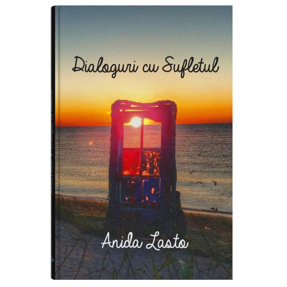 Dialoguri cu sufletul - Anida Lasto, ed 2018