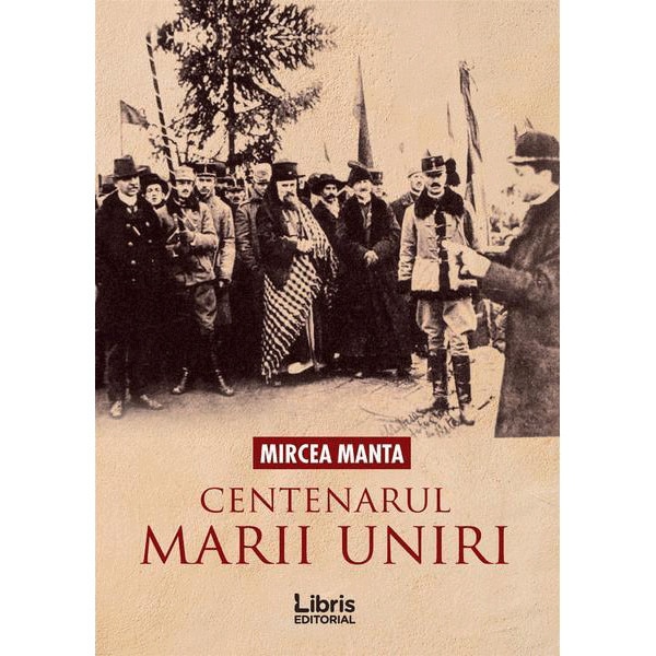 Centenarul Marii Uniri Mircea Manta Emag Ro