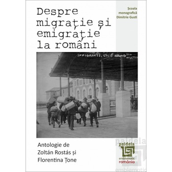 Despre migratie si emigratie la romani - Zoltan Rostas,Florentina Tone, ed 2018 Despre migratie si emigratie la romani - Zoltan Rostas,Florentina Tone, ed 2018