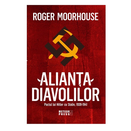 Alianta Diavolilor Pactul Lui Hitler Cu Stalin 1939 1941 Roger Moorhouse Emag Ro