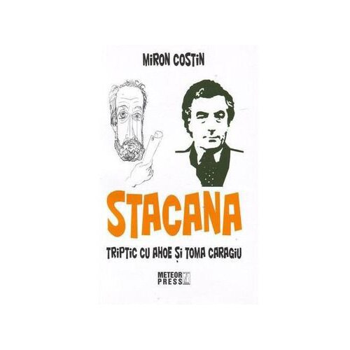Stacana, Triptic cu Ahoe si Toma Caragiu, Miron Costin