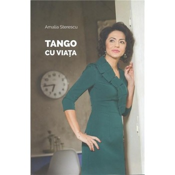 Tango cu viata - Amalia Sterescu Tango cu viata - Amalia Sterescu