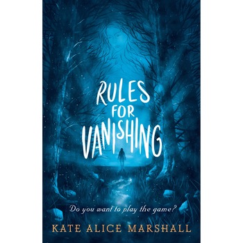 Rules for Vanishing - Kate Alice Marshall, ed 2019 Rules for Vanishing - Kate Alice Marshall, ed 2019