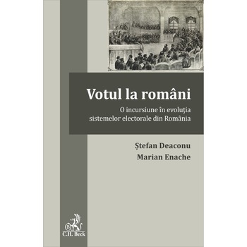 Votul la romani. O incursiune in evolutia sistemelor electorale din Romania - Stefan Deaconu, Marian Enache Votul la romani. O incursiune in evolutia sistemelor electorale din Romania - Stefan Deaconu, Marian Enache