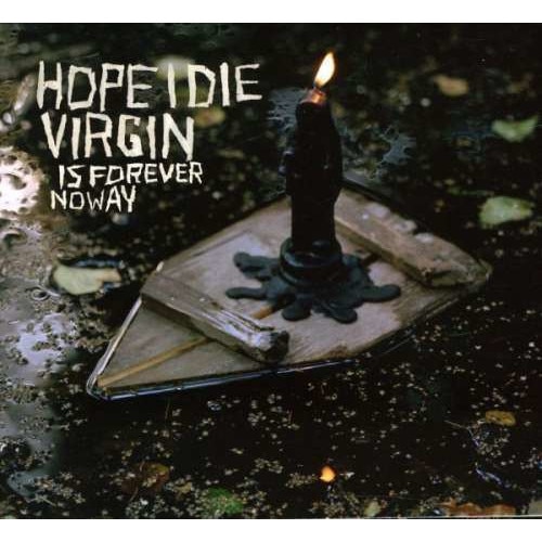 Hope I Die Virgin - Is Forever No Way (CD)