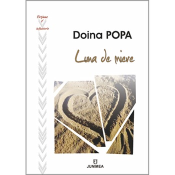 Luna de miere - Doina Popa, ed 2018 Luna de miere - Doina Popa, ed 2018