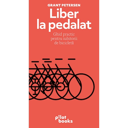 Liber La Pedalat Ghid Practic Pentru Iubitorii De Bicicleta Grant Peterson Emag Ro