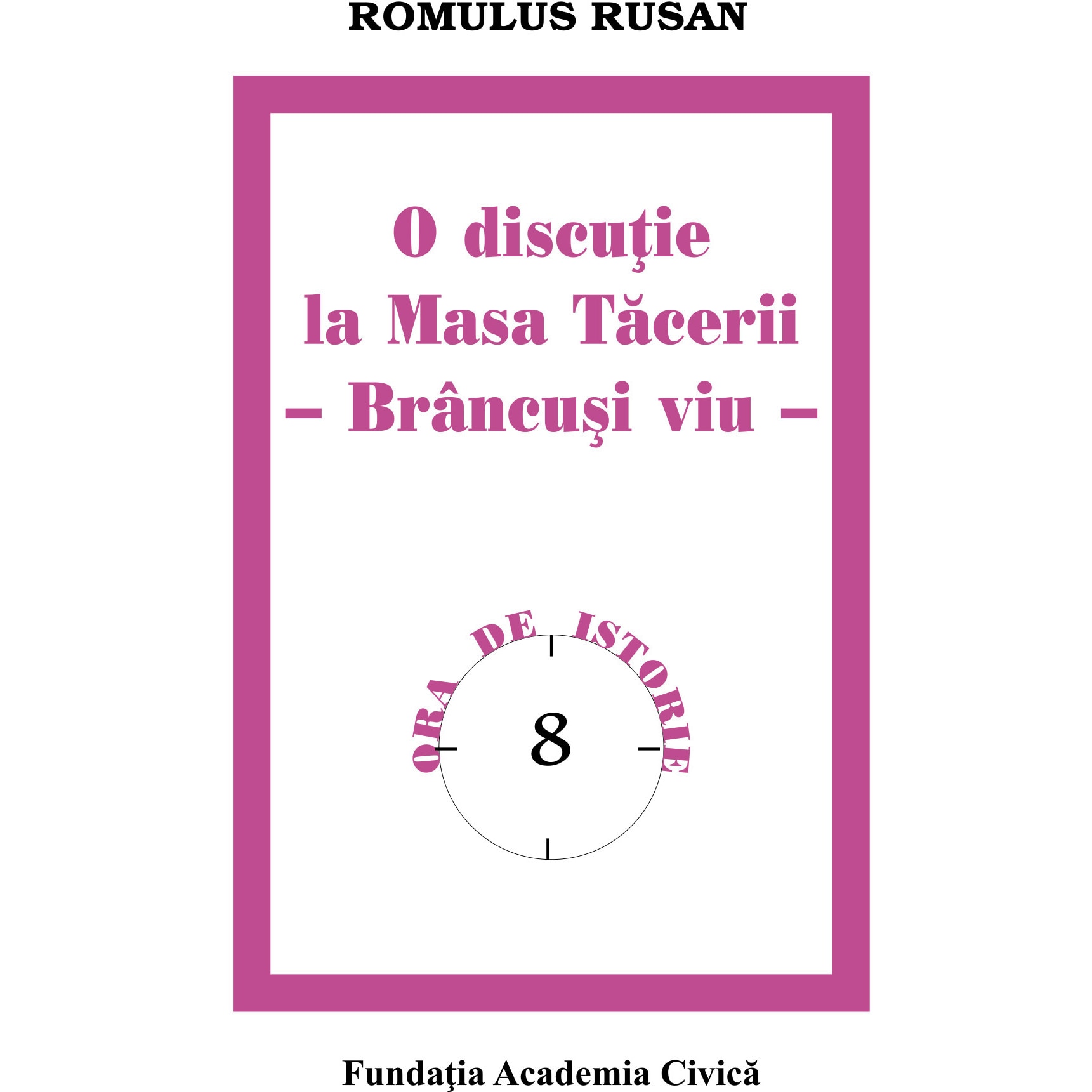 O discutie la Masa Tacerii. Brancusi viu - Romulus Rusan