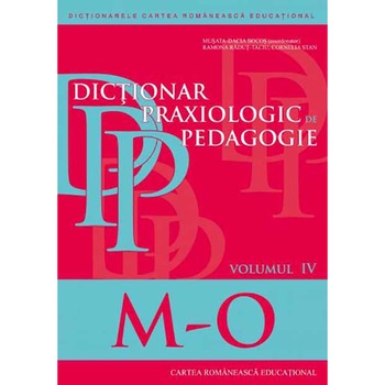 Dictionar praxiologic de pedagogie volumul IV , Cornelia Stan, Musata Bocos, Ramona Radut-Taciu Dictionar praxiologic de pedagogie volumul IV , Cornelia Stan, Musata Bocos, Ramona Radut-Taciu