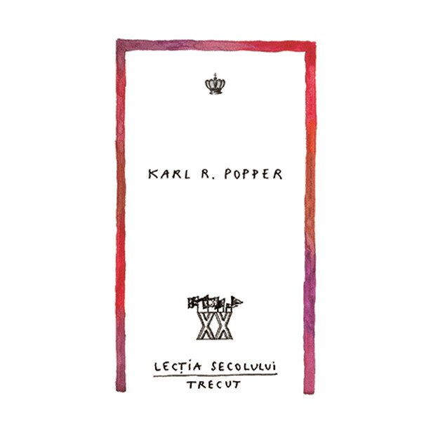 Lectia secolului trecut - Karl R. Popper