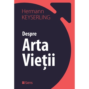 Despre Arta Vietii - Hermann KEYSERLING Despre Arta Vietii - Hermann KEYSERLING