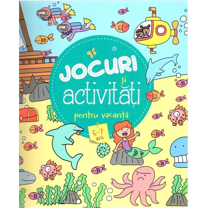 Jocuri si activitati pentru vacanta. 5-7 ani