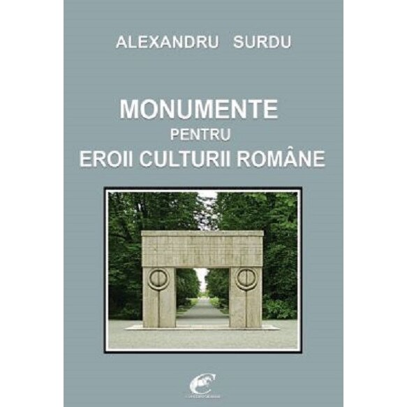Monumente pentru eroii culturii romane - Alexandru Surdu