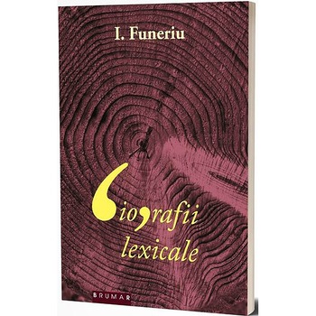 Biografii lexicale - editia 2019 - I. Funeriu Biografii lexicale - editia 2019 - I. Funeriu