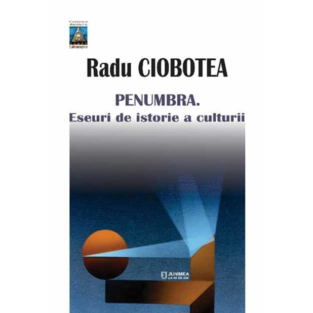 Penumbra. Eseuri de istorie a culturii - Radu Ciobotea
