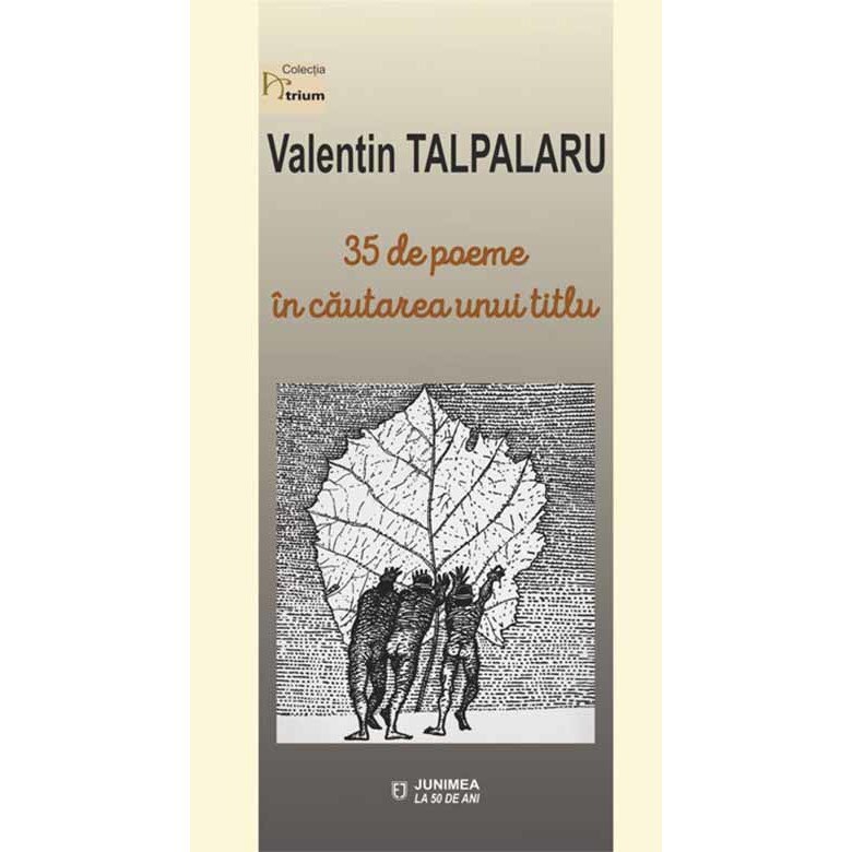 35 de poeme in cautarea unui titlu - Valentin Talpalaru
