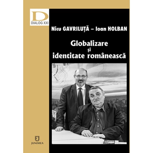 Globalizare si identitate romaneasca - Ioan Holban,Nicolae Gavriluta