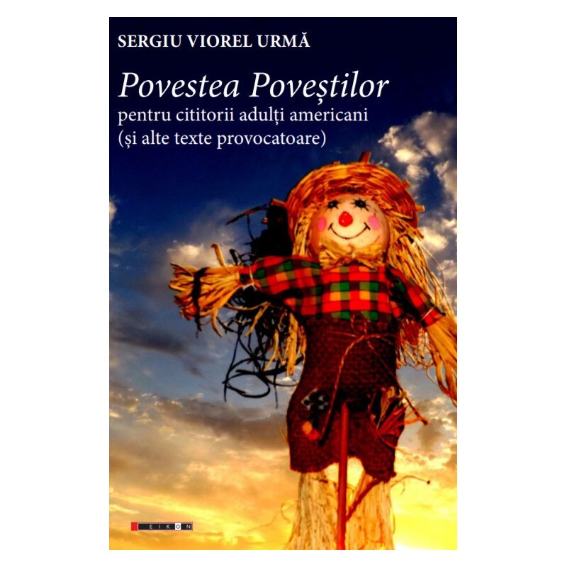 Povestea Povestilor pentru cititorii adulti americani (si alte texte provocatoare) - Sergiu Viorel Urma, ed 2019
