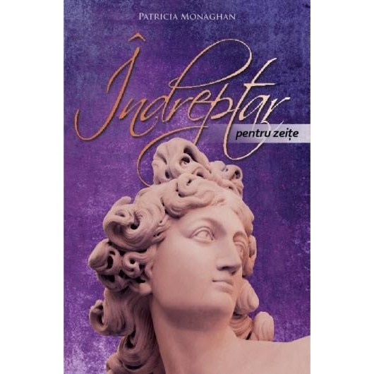 Indreptar pentru zeite - Patricia Monaghan