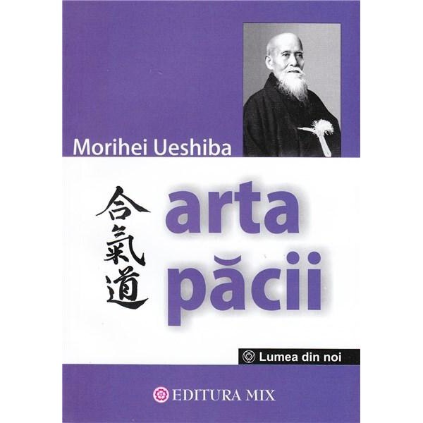 Arta Pacii - Morihei Ueshiba