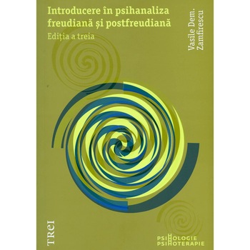 Introducere in psihanaliza freudiana si postfreudiana - Vasile Dem. Zamfirescu Introducere in psihanaliza freudiana si postfreudiana - Vasile Dem. Zamfirescu