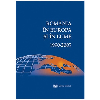 Romania in Europa si in lume 1990-2007 - Mihai Vladimir Zodian,Florina Cristina Matei,Vladimir E. Zodian Romania in Europa si in lume 1990-2007 - Mihai Vladimir Zodian,Florina Cristina Matei,Vladimir E. Zodian