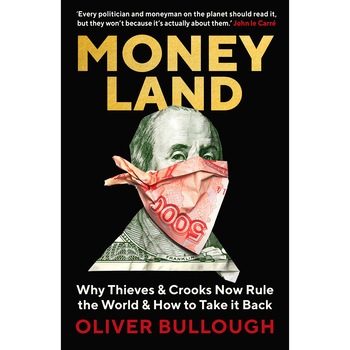 Moneyland - Oliver Bullough Moneyland - Oliver Bullough