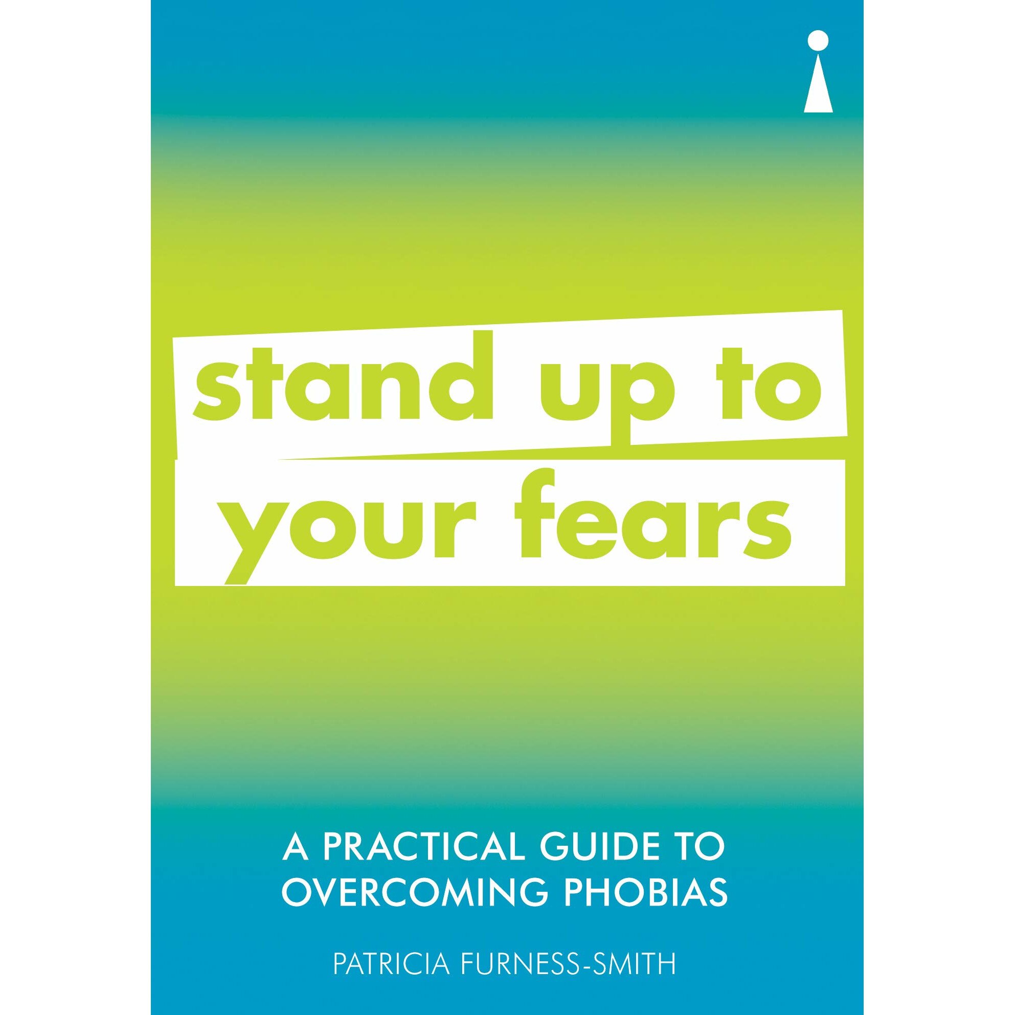 Practical Guide to Overcoming Phobias - Patricia Furness-Smith