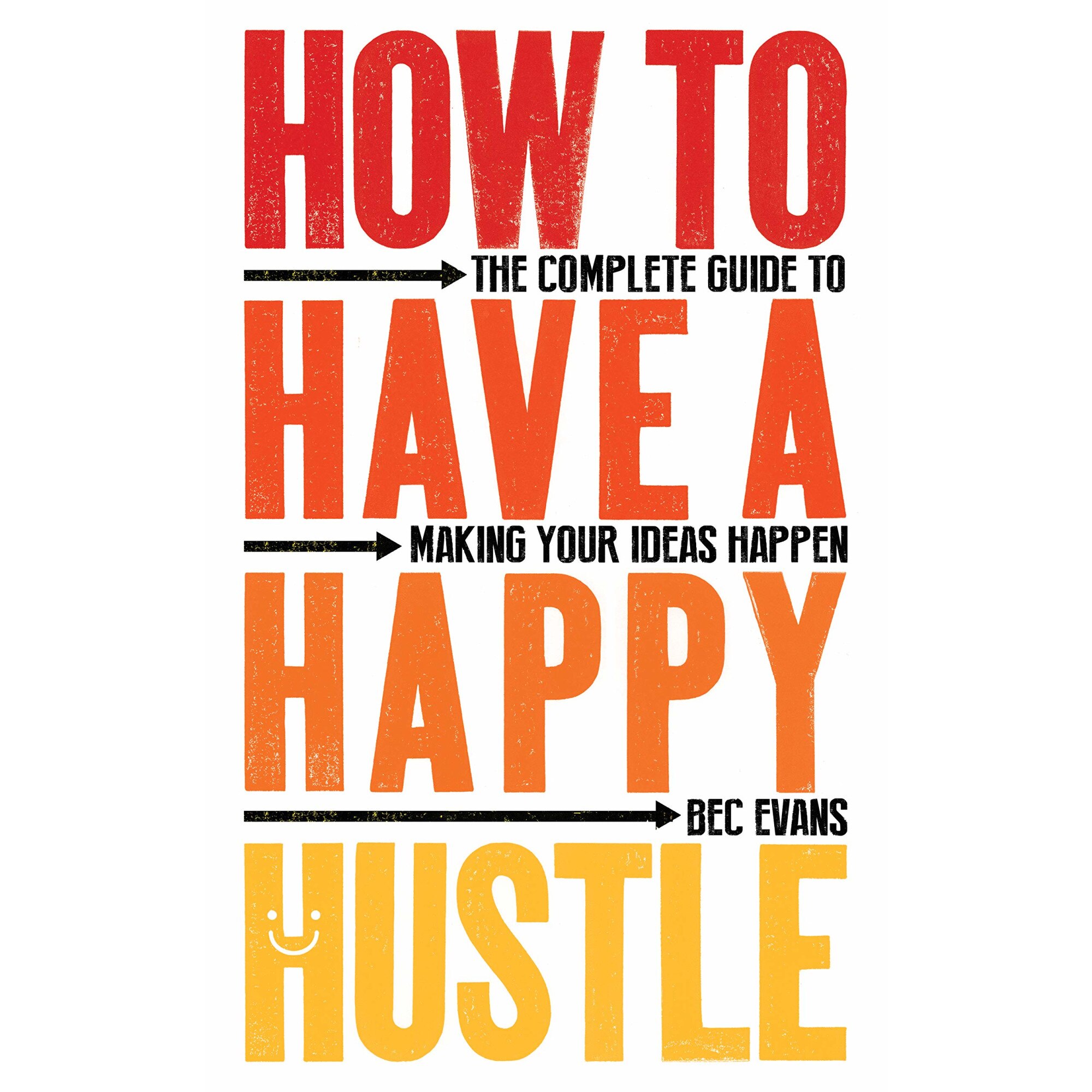 How to Have a Happy Hustle - Bec Evans