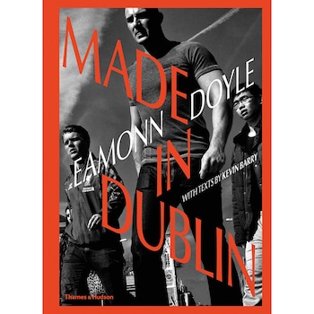 Eamonn Doyle: Made In Dublin - Eamonn Doyle,Kevin Barry Eamonn Doyle: Made In Dublin - Eamonn Doyle,Kevin Barry