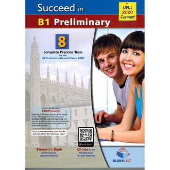 Succeed in Cambridge English B1 Preliminary - 8 Practice Tests for the Revised Exam from 2020 Succeed in Cambridge English B1 Preliminary - 8 Practice Tests for the Revised Exam from 2020