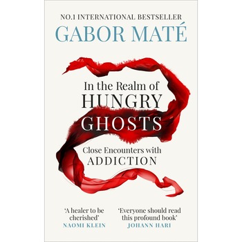 In the Realm of Hungry Ghosts - Gabor Mate, ed 2018 In the Realm of Hungry Ghosts - Gabor Mate, ed 2018