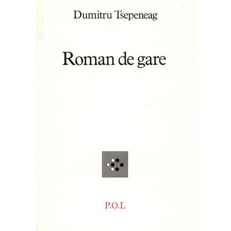 Roman de gare - Dumitru Tsepeneag, ed 1985