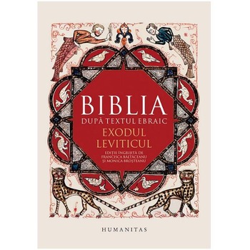 Biblia dupa textul ebraic: Exodul. Leviticul Biblia dupa textul ebraic: Exodul. Leviticul
